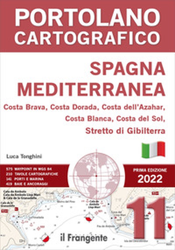 Spagna Mediterranea. Costa Brava, Costa Dorada, Costa dell'Azahar, Costa Blanca, Costa Del Sol, Stretto Di Gibilterra. Portolano cartografico - Librerie.coop Spagna Mediterranea. Costa Brava, Costa Dorada, Costa dell'Azahar, Costa Blanca, Costa Del Sol, Stretto Di Gibilterra. Portolano cartografico - Librerie.coop