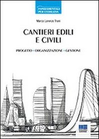 Cantieri edili e civili. Progetto, organizzazione, gestione - Librerie.coop