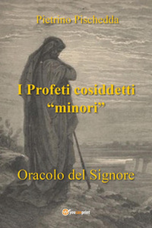 I profeti cosiddetti «minori». Oracolo del Signore - Librerie.coop I profeti cosiddetti «minori». Oracolo del Signore - Librerie.coop