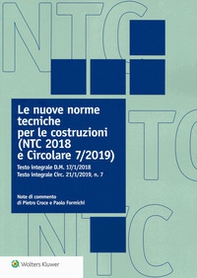 Le nuove norme tecniche per le costruzioni (NTC 2018 e Circolare 7/2019). Testo integrale D.M. 17/1/2018. Testo integrale Circ. 21/1/2019, n. 7 - Librerie.coop