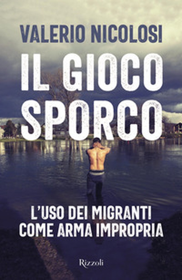 Il gioco sporco. L'uso dei migranti come arma impropria - Librerie.coop Il gioco sporco. L'uso dei migranti come arma impropria - Librerie.coop