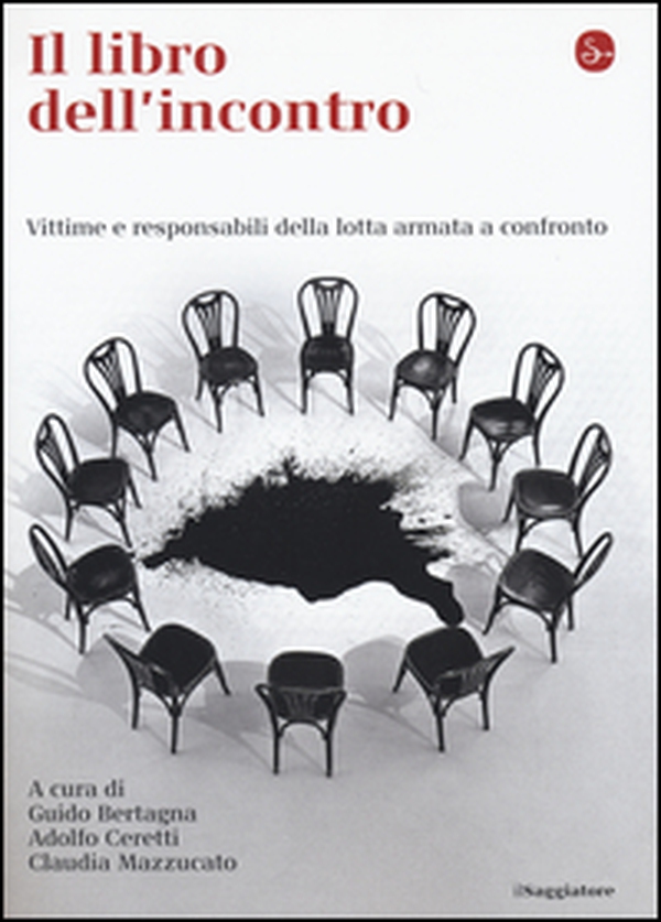 Il libro dell'incontro. Vittime e responsabili della lotta armata a confronto - Librerie.coop Il libro dell'incontro. Vittime e responsabili della lotta armata a confronto - Librerie.coop