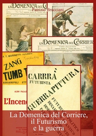 La Domenica del Corriere, il Futurismo e la guerra - Librerie.coop