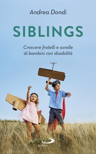 Siblings. Crescere fratelli e sorelle di bambini con disabilità - Librerie.coop