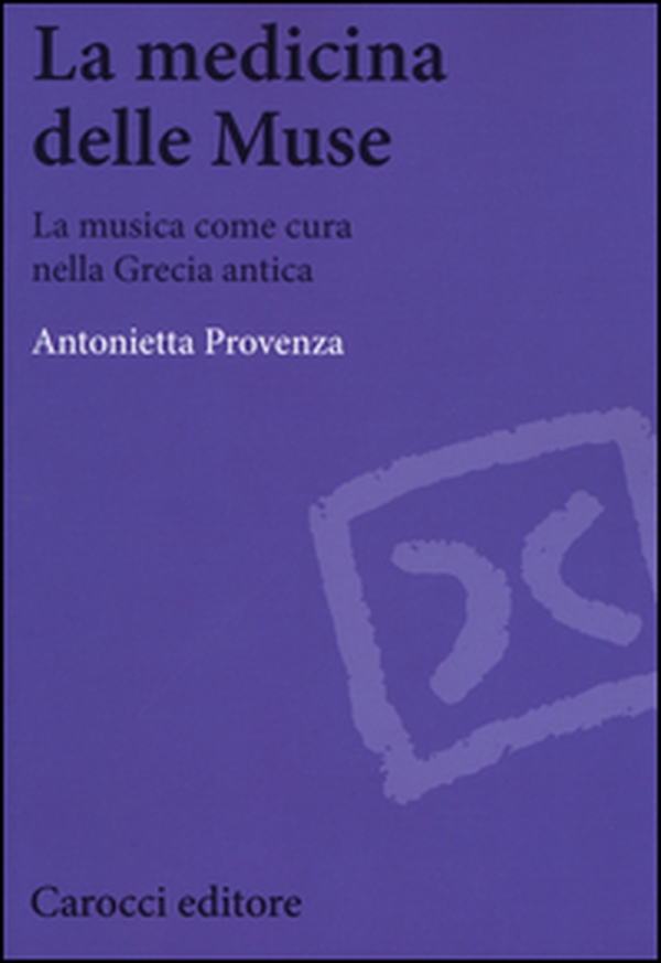 La medicina delle Muse. La musica come cura nella Grecia antica - Librerie.coop La medicina delle Muse. La musica come cura nella Grecia antica - Librerie.coop