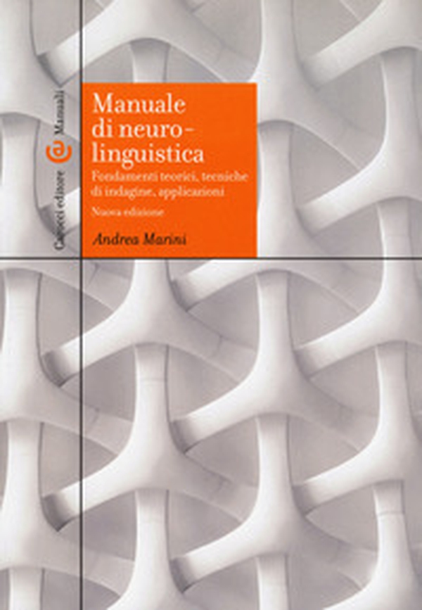 Manuale di neurolinguistica. Fondamenti teorici, tecniche di indagine, applicazioni - Librerie.coop Manuale di neurolinguistica. Fondamenti teorici, tecniche di indagine, applicazioni - Librerie.coop