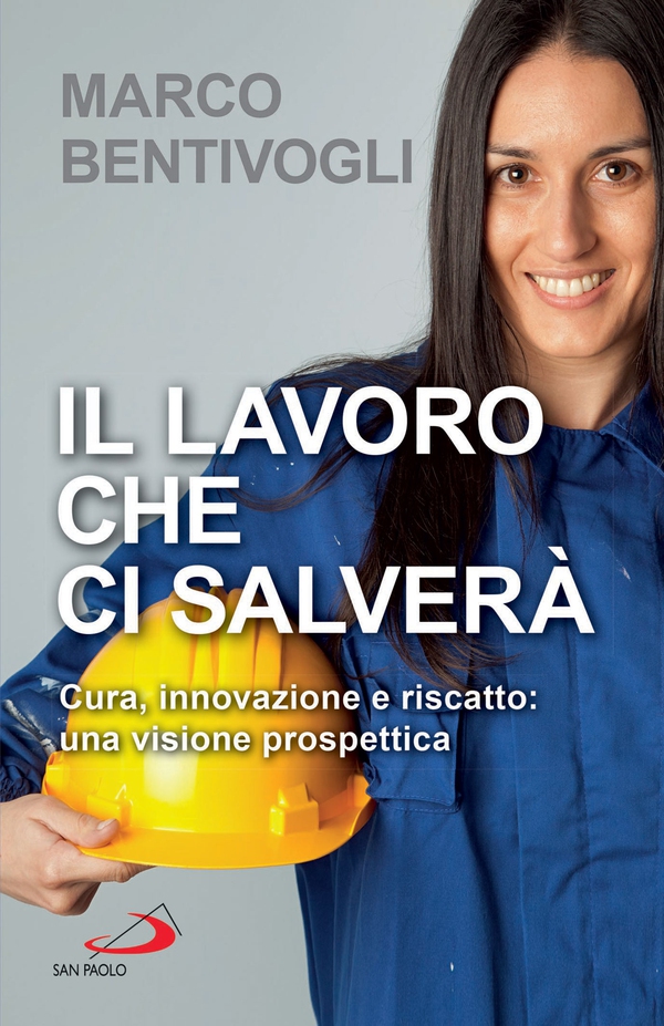 Il lavoro che ci salverà - Librerie.coop Il lavoro che ci salverà - Librerie.coop