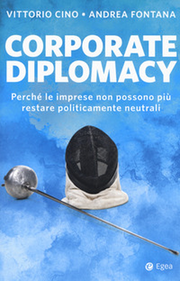 Corporate diplomacy. Perché le imprese non possono più restare politicamente neutrali - Librerie.coop Corporate diplomacy. Perché le imprese non possono più restare politicamente neutrali - Librerie.coop