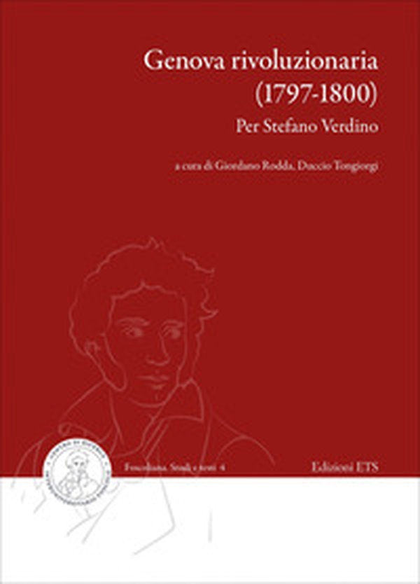 Genova rivoluzionaria (1797-1800). Per Stefano Verdino - Librerie.coop Genova rivoluzionaria (1797-1800). Per Stefano Verdino - Librerie.coop