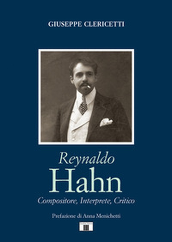 Reynaldo Hahn. Compositore, interprete, critico - Librerie.coop Reynaldo Hahn. Compositore, interprete, critico - Librerie.coop