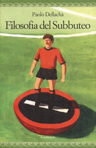 Filosofia del subbuteo - Librerie.coop Filosofia del subbuteo - Librerie.coop