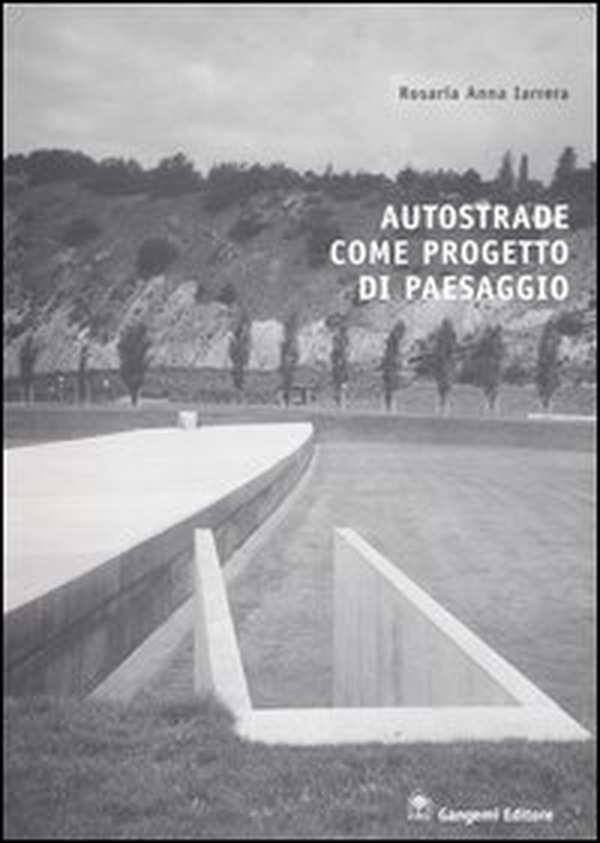 Autostrade come progetto di paesaggio - Librerie.coop Autostrade come progetto di paesaggio - Librerie.coop