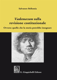 «Vademecum» sulla revisione costituzionale. Ovvero: quello che la storia potrebbe insegnare - Librerie.coop