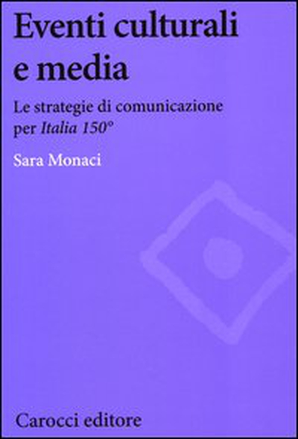 Eventi culturali e media. Le strategie di comunicazione per «Italia 150» - Librerie.coop