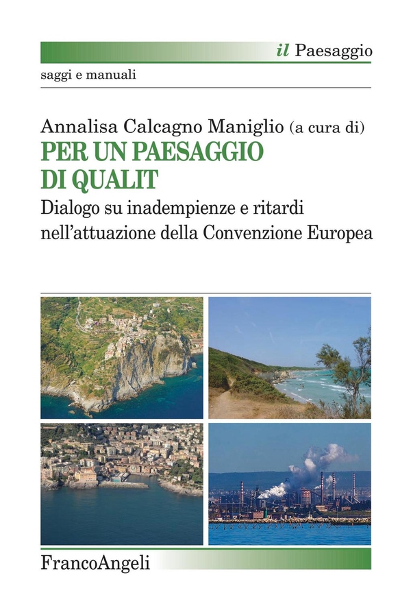 Per un paesaggio di qualità. Dialogo su inadempienze e ritardi nell'attuazione della Convenzione Europea - Librerie.coop Per un paesaggio di qualità. Dialogo su inadempienze e ritardi nell'attuazione della Convenzione Europea - Librerie.coop