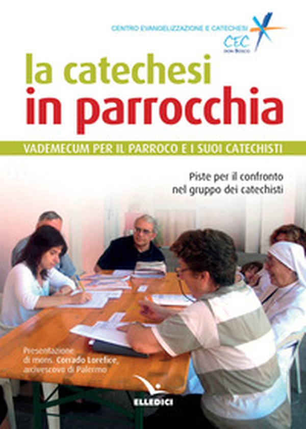 La catechesi in parrocchia. Vademecum per il parroco e i suoi catechisti. Piste per il confronto nel gruppo dei catechisti - Librerie.coop La catechesi in parrocchia. Vademecum per il parroco e i suoi catechisti. Piste per il confronto nel gruppo dei catechisti - Librerie.coop