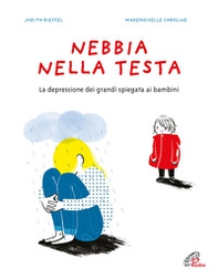 Nebbia nella testa. La depressione dei grandi spiegata ai bambini - Librerie.coop Nebbia nella testa. La depressione dei grandi spiegata ai bambini - Librerie.coop