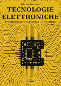 Tecnologie elettroniche. Prontuario per l'hobbista e il progettista - Librerie.coop