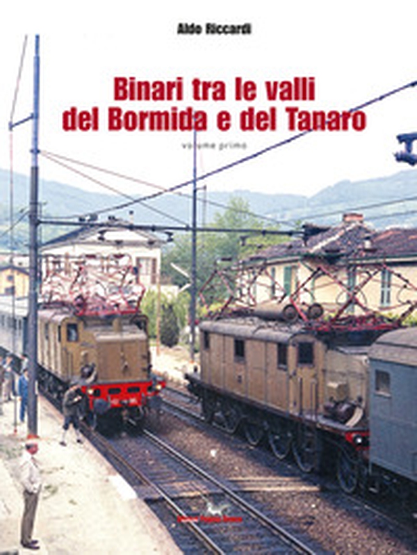 Binari tra le valli del Bormida e del Tanaro - Vol. 1 - Librerie.coop Binari tra le valli del Bormida e del Tanaro - Vol. 1 - Librerie.coop