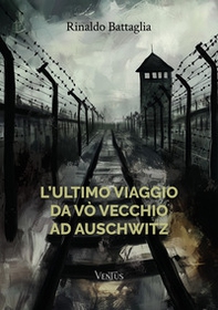 L'ultimo viaggio da Vò Vecchio ad Auschwitz - Librerie.coop
