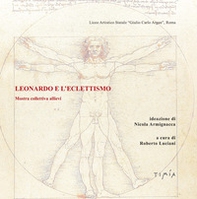 Leonardo e l'eclettismo. Mostra collettiva allievi - Librerie.coop