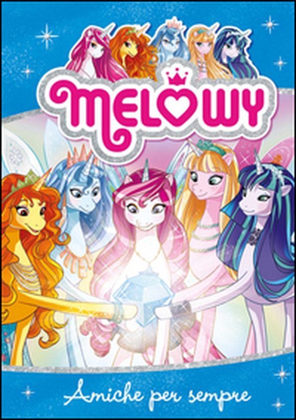 Amiche per sempre. Melowy - Vol. 12 - Librerie.coop Amiche per sempre. Melowy - Vol. 12 - Librerie.coop