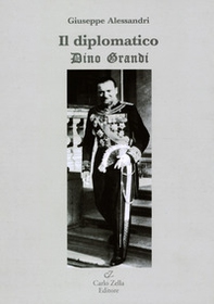 Il diplomatico. Dino Grandi - Librerie.coop
