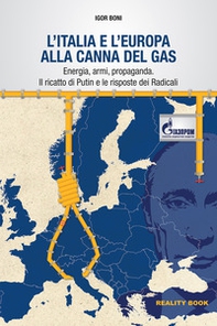 L'Italia e l'Europa alla canna del gas. Energia, armi, propaganda. Il ricatto di Putin e le risposte dei Radicali - Librerie.coop L'Italia e l'Europa alla canna del gas. Energia, armi, propaganda. Il ricatto di Putin e le risposte dei Radicali - Librerie.coop