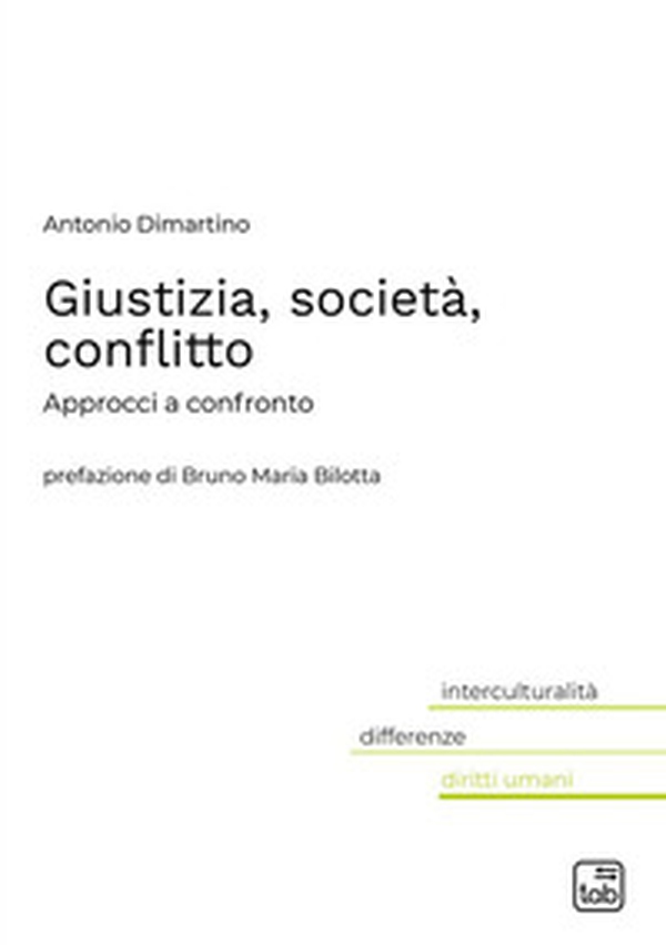 Giustizia, società, conflitto. Approcci a confronto - Librerie.coop Giustizia, società, conflitto. Approcci a confronto - Librerie.coop