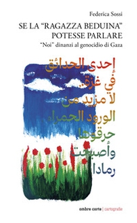 Se la «ragazza beduina» potesse parlare. «Noi» dinanzi al genocidio di Gaza - Librerie.coop Se la «ragazza beduina» potesse parlare. «Noi» dinanzi al genocidio di Gaza - Librerie.coop