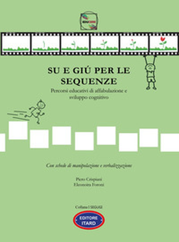 Su e giù per le sequenze. Percorsi educativi di affabulazione e sviluppo cognitivo - Librerie.coop Su e giù per le sequenze. Percorsi educativi di affabulazione e sviluppo cognitivo - Librerie.coop