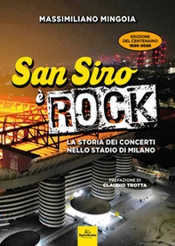 San Siro è rock. La storia dei concerti nello stadio di Milano - Librerie.coop