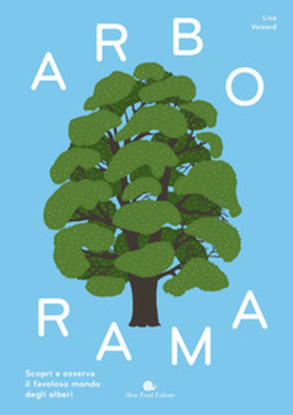 Arborama. Scopri e osserva il favoloso mondo degli alberi - Librerie.coop Arborama. Scopri e osserva il favoloso mondo degli alberi - Librerie.coop