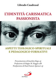 L'identità carismatica passionista. Aspetti teologico-spirituali e pedagogico-formativi - Librerie.coop L'identità carismatica passionista. Aspetti teologico-spirituali e pedagogico-formativi - Librerie.coop