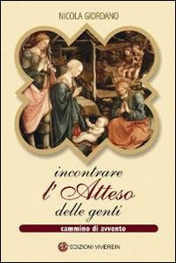 Incontrare l'Atteso delle genti. Cammino di avvento - Librerie.coop