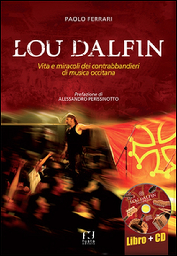 Lou Dalfin. Vita e miracoli dei contrabbandieri di musica occitana - Librerie.coop Lou Dalfin. Vita e miracoli dei contrabbandieri di musica occitana - Librerie.coop