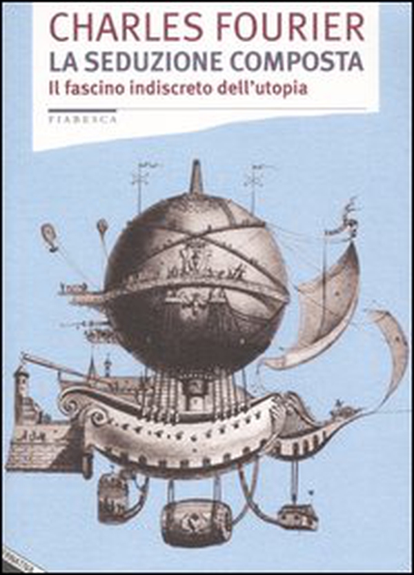 La seduzione composta. Il fascino indiscreto dell'utopia - Librerie.coop La seduzione composta. Il fascino indiscreto dell'utopia - Librerie.coop