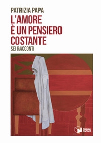 L'amore è un pensiero costante - Librerie.coop