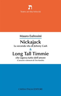 Nickajack. La seconda vita di Johnny Cash & Long Tall Timmie che sapeva tutto dell'amore (canzoni e demoni di Tim Hardin) - Librerie.coop