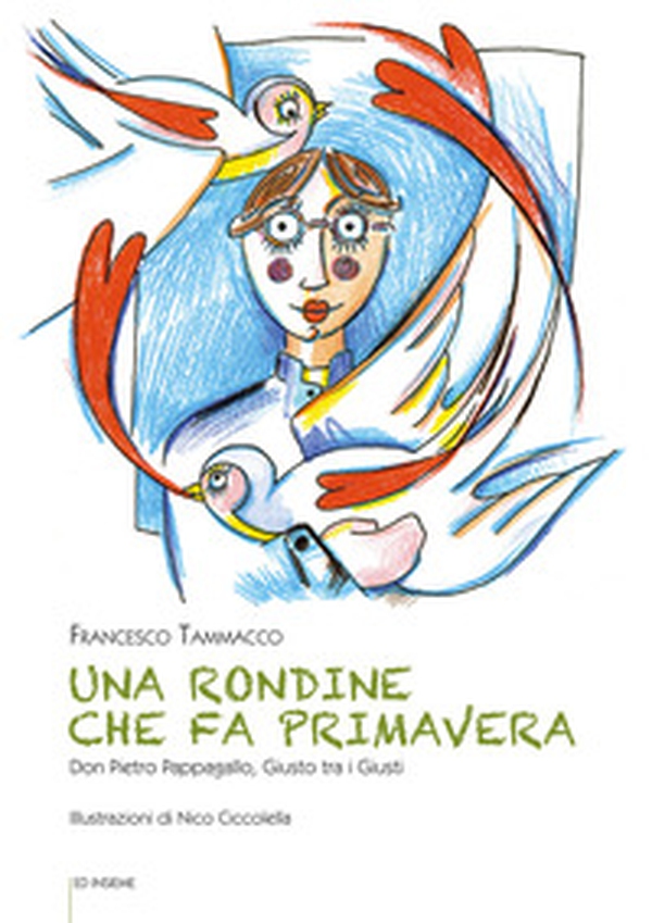Una rondine che fa primavera. Don Pietro Pappagallo, Giusto tra i Giusti - Librerie.coop Una rondine che fa primavera. Don Pietro Pappagallo, Giusto tra i Giusti - Librerie.coop