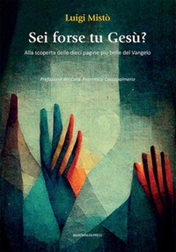Sei forse tu Gesù? Alla scoperta delle dieci pagine più belle del Vangelo - Librerie.coop Sei forse tu Gesù? Alla scoperta delle dieci pagine più belle del Vangelo - Librerie.coop