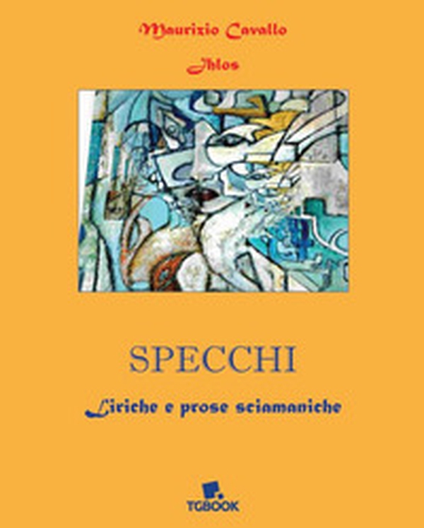 Specchi. Liriche e prose sciamaniche - Librerie.coop Specchi. Liriche e prose sciamaniche - Librerie.coop