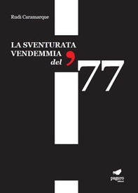 La sventurata vendemmia del '77 - Librerie.coop