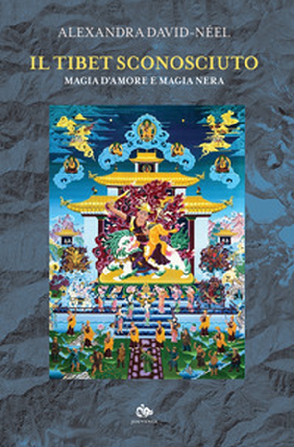 Il Tibet sconosciuto. Magia d'amore e magia nera - Librerie.coop Il Tibet sconosciuto. Magia d'amore e magia nera - Librerie.coop