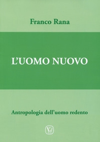 Uomo nuovo. Antropologia dell'uomo redento - Librerie.coop
