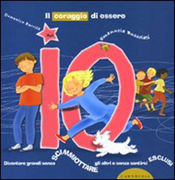 Il coraggio di essere io. Diventare grandi senza scimmiottare gli altri e senza sentirsi esclusi - Librerie.coop Il coraggio di essere io. Diventare grandi senza scimmiottare gli altri e senza sentirsi esclusi - Librerie.coop