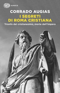 I segreti di Roma cristiana. Trionfo del cristianesimo, morte dell'Impero - Librerie.coop I segreti di Roma cristiana. Trionfo del cristianesimo, morte dell'Impero - Librerie.coop