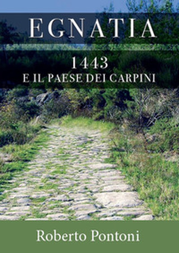 Egnatia. 1443 e il paese dei carpini - Librerie.coop Egnatia. 1443 e il paese dei carpini - Librerie.coop