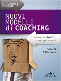 Nuovi modelli di coaching. Fondamenti, obiettivi, risorse, applicazioni - Librerie.coop