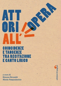 Attori all'opera. Coincidenze e tangenze tra recitazione e canto lirico - Librerie.coop